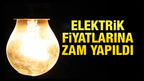 Son Dakika! Elektrik Fiyatlarına Zam Geldi