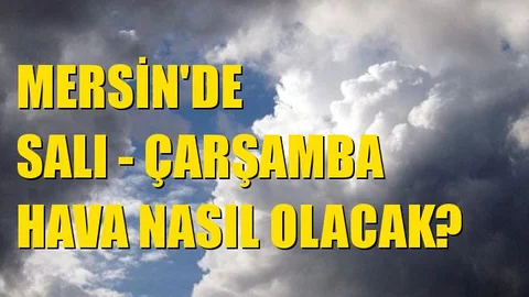 Salı - Çarşamba ve Perşembe Günü Havalar Nasıl Olacak?
