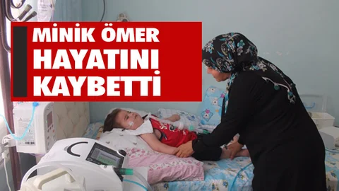 Minik Ömer Hayatını Kaybetti