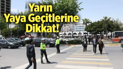 Yarın Yaya Geçitlerine Dikkat!