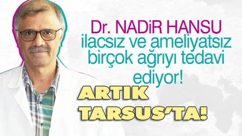 İlaçsız - Ameliyatsız Bir Çok Ağrıyı Tedavi Eden Dr. Hansu Tarsus'ta