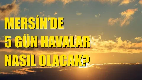 5 Günlük Hava Durumu Tahminleri!