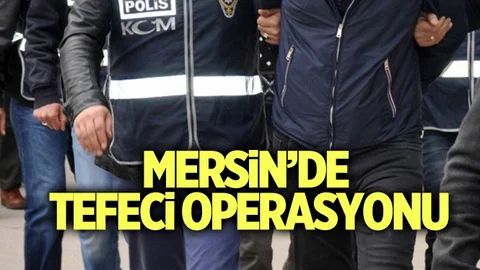 Mersin'de Tefeci Operasyonu