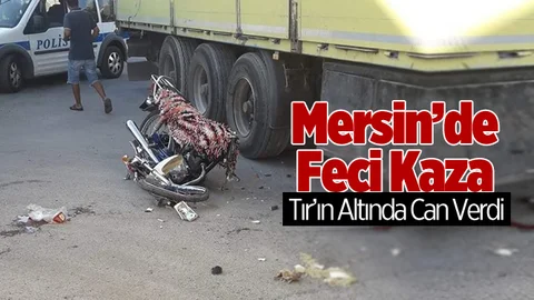Mersin'de Feci Kaza 1 Ölü