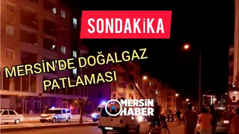 Mersin'de Doğalgaz Patlaması