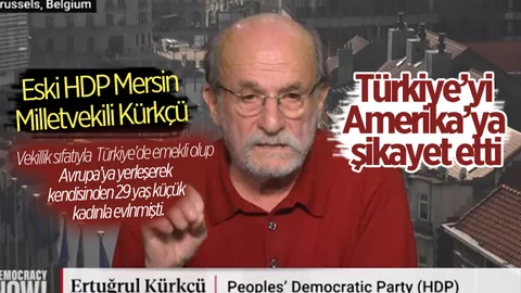Eski HDP Mersin Milletvekili Ertuğrul Kürkçü, Türkiye'yi Abd'ye Şikayet Etti