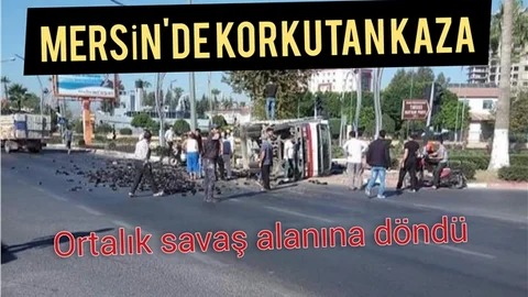 Mersin'de Feci Kaza! Ortalık Savaş Alanına Döndü