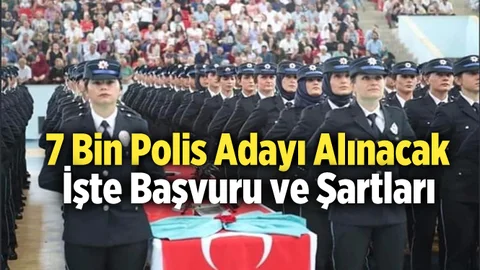 7 Bin Polis Adayı Alınacak! İşte Başvuru Şartları