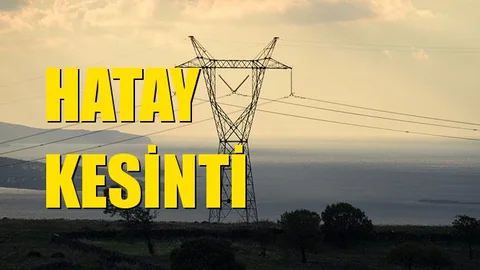 Hatay Elektrik Kesintisi 15 Ekim Salı