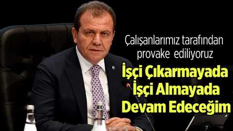 Seçer,"İşçi Çıkarama ve İşçi Almaya Devam Edecem"