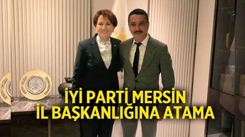 İyi Parti Mersin İl Başkanı Belli Oldu!