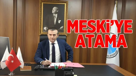 Başkan Seçer’den MESKİ’ye Atama