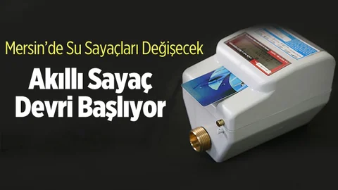 Mersin’de Su Sayaçları "Akıllı" Olacak