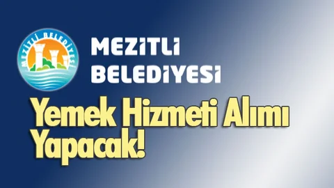 Mezitli Belediyesi, Yemek Hizmeti Alımı Yapacak!