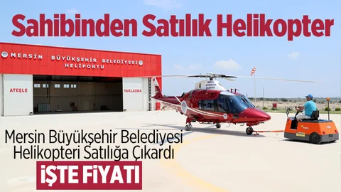 Mersin Büyükşehir Belediyesi Helikopteri Satılığa Çıkardı
