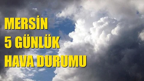 Mersin Hava Durumu 5 Günlük