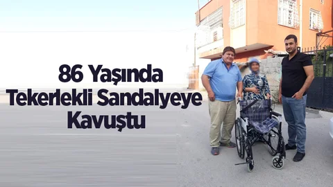 86 Yaşındaki Kadının Tekerlekli Sandalye İhtiyacı Giderildi