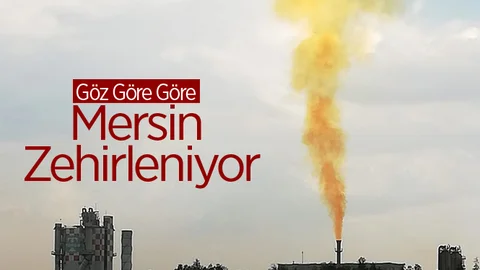 Mersin Göz Göre Göre Zehirleniyor
