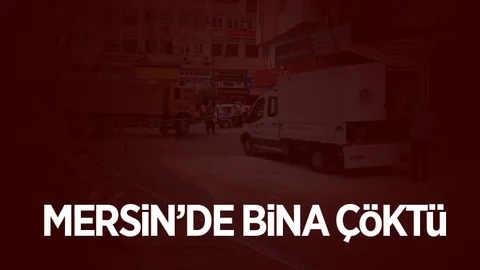 Mersin'de Bina Çöktü