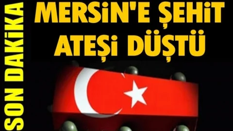 Mersin'e Şehit Ateşi Düştü