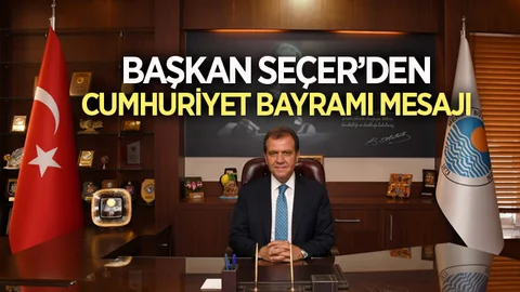 Başkan Seçer’den Cumhuriyet Bayramı Mesajı
