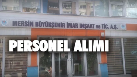 Mersin Büyükşehir Belediyesi İMAR A.Ş Personel Alıyor