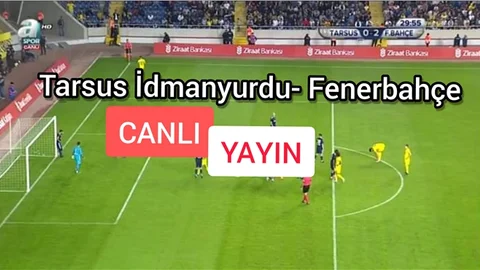 Tarsus İdmanyurdu-fenerbahçe Canlı İzle