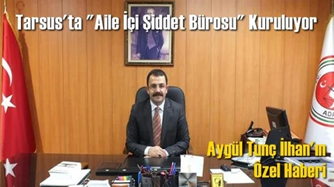 Tarsus'ta "Aile İçi Şiddet Bürosu" Kuruluyor