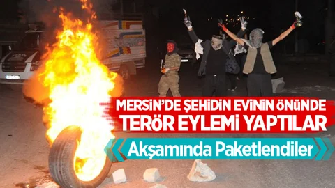 Mersin’de Şehidin Ailesinin Evinin Önünde Tüp Yakan Terör Yandaşları Yakalandı