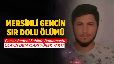 Mersinli Gencin Sır Ölümü Sevenlerini Kahretti