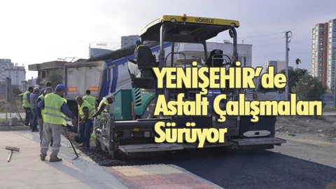 Yenişehir’de Asfalt Çalışmaları Sürüyor