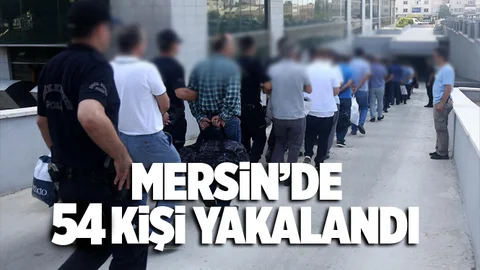 Mersin'de 54 Kişi Yakalandı