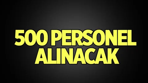 500 Personel Alınacak