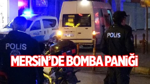 Mersin’de Bomba Paniği