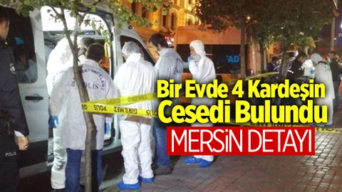 Bir Evde 4 Kardeşin Cesedi Bulundu!