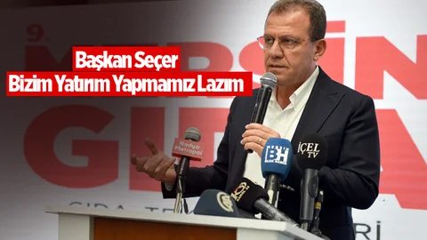 Başkan Seçer: "Bizim Yatırım Yapmamız Lazım"