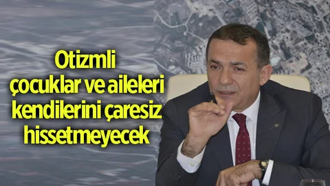 Otizmli Çocuklar ve Aileleri Kendilerini Çaresiz Hissetmeyecek