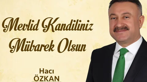 Mersin Milletvekili Özkan'dan Mevlid Kandili Mesajı