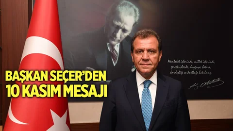 Başkan Seçer’den 10 Kasım Mesajı