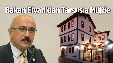 Lütfi Elvan'dan Tarsus'a Tarihi Butik Otel Müjdesi