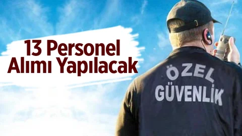 Mersin'e 13 Adet Özel Güvenlik Görevlisi Alınacak.