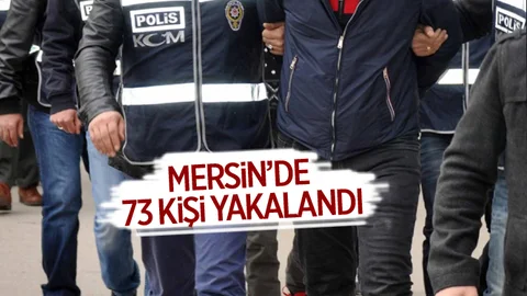 Mersin'de 73 Kişi Yakalandı