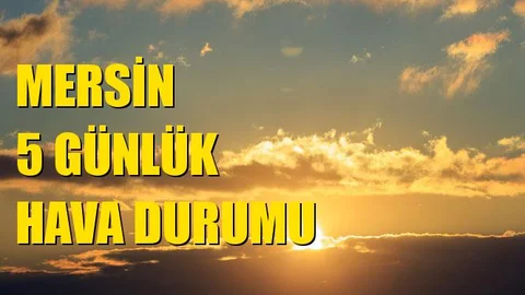 5 Günlük Mersin Hava Durumu