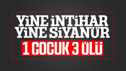 Yine Siyanür Yine Aile İntiharı!