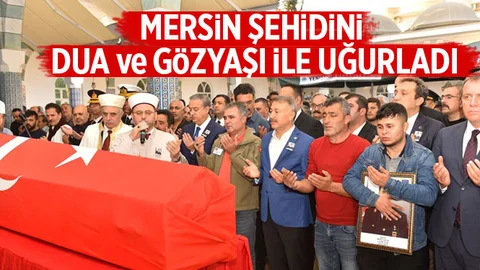 Mersin Şehidini Dua ve Gözyaşları İle Uğurladı