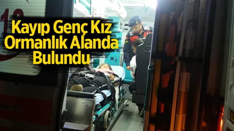 Mersin’de Kayıp Genç Kız Ormanlık Alanda Bulundu