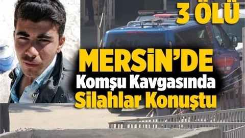 Mersin Silahlı Kavga 3 Ölü, 1 Yaralı
