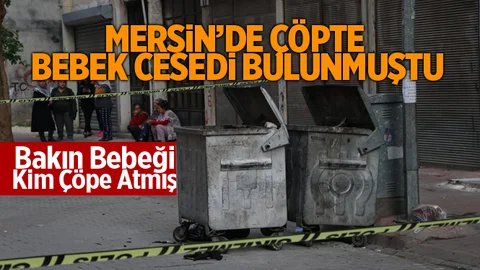 Mersin'de Çöpe Bebeğin Kimin Attığı Belirlendi