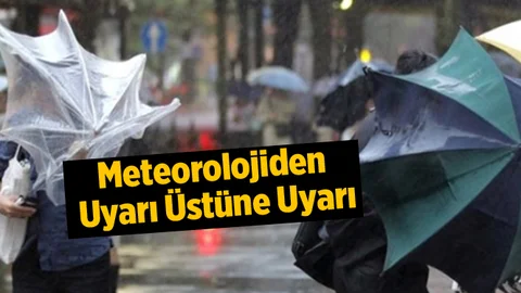 Meteorolojiden Uyarı Üstüne Uyarı!