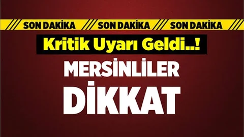 Meteorolojiden Mersin İçin Son Dakika Uyarısı